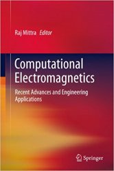 Computational Electromagnetics: Recent Advances and Engineering Applications