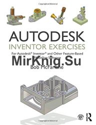 Autodesk Inventor Exercises: for Autodesk Inventor and Other Feature-Based Modelling Software