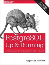 PostgreSQL: Up and Running: A Practical Guide to the Advanced Open Source Database, 3rd Edition