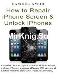How to Repair iPhone Screen & Unlock iPhones: Learning how to repair cracked iPhone screen, unlock iPhones
