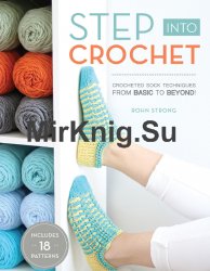 Step Into Crochet: Crocheted Sock Techniques-from Basic to Beyond