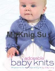 Adorable Baby Knits: 25 Patterns for Boys and Girls