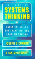 The Art of Systems Thinking: Essential Skills for Creativity and Problem Solving