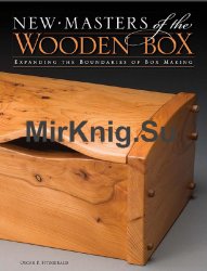 New Masters of the Wooden Box: Expanding the Boundaries of Box Making