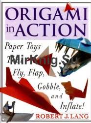 Origami in Action : Paper Toys That Fly, Flap, Gobble, and Inflate