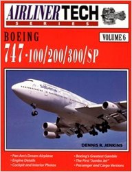 Boeing 747-100/200/300/SP (Airliner Tech Vol. 6)