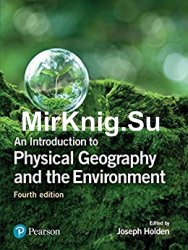 An Introduction to Physical Geography and the Environment, Fourth Edition