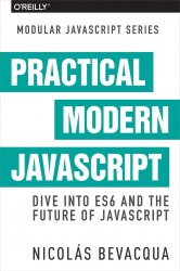 Practical Modern JavaScript: Dive into ES6 and the Future of JavaScript