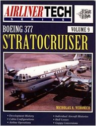Boeing 377 Stratocruiser (Airliner Tech Vol. 9)