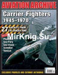 Carrier Fighters 1945-1970 (Aeroplane Aviation Archive - Issue 32)