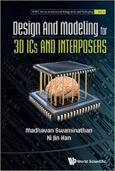 Design And Modeling For 3D Ics And Interposers