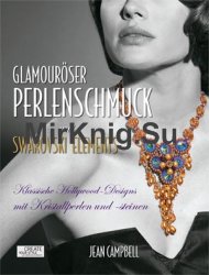 Creating Glamorous Jewelry with Swarovski Elements: Classic Hollywood Designs with Crystal Beads and Stones