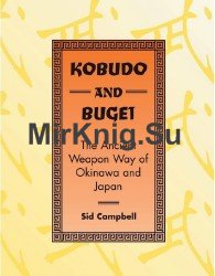 Kobudo And Bugei: The Ancient Weapon Way Of Okinawa And Japan