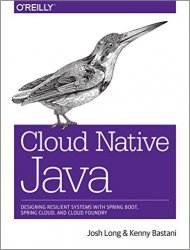 Cloud Native Java: Designing Resilient Systems with Spring Boot, Spring Cloud, and Cloud Foundry