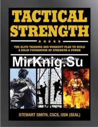 Tactical Strength: The Elite Training and Workout Plan for Spec Ops, SEALs, SWAT, Police, Firefighters, and Tactical Professionals