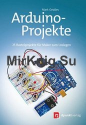Arduino-Projekte: 25 Bastelprojekte fur Maker zum Loslegen