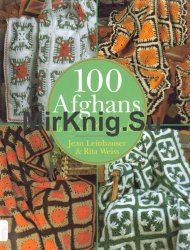 100 Afghans to Knit and Crochet