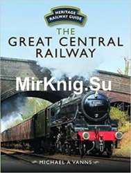 The Great Central Railway (Heritage Railway Guide)
