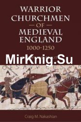 Warrior Churchmen of Medieval England, 1000-1250 : Theory and Reality