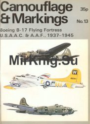 Boeing B-17 Flying Fortress: U.S.A.A.C. & A.A.F. 1937-1945 (Camouflage and Markings 13)