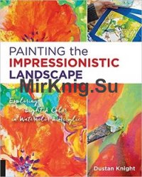 Painting the Impressionistic Landscape: Exploring Light and Color in Watercolor and Acrylic