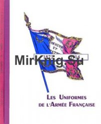 Les Uniformes de LArmee Francaise 1872-1914