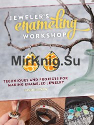 Jeweler's Enameling Workshop: Techniques and Projects for Making Enameled Jewelry