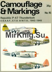 Republic P-47 Thunderbolt: U.S.A.A.F., E.T.O. & M.T.O. 1942-1945 (Camouflage and Markings 15)