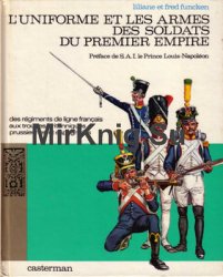 LUniforme et les Armes des Soldats du Premier Empire (Tome 1)