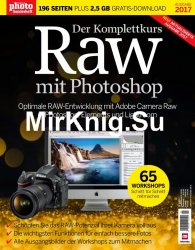 Digital Photo Sonderheft - Der Komplettkurs Raw mit Photoshop Nr.1 2017
