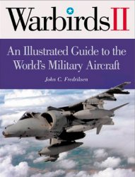 International Warbirds: An Illustrated Guide to World Military Aircraft, 1914-2000