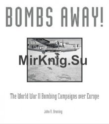 Bombs Away! The World War II Bombing Campaigns over Europe