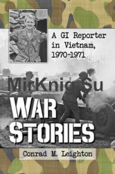 War Stories: A GI Reporter in Vietnam 1970-1971