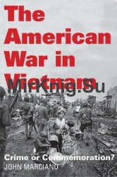 The American War in Vietnam: Crime or Commemoration?