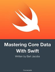 Mastering Core Data With Swift: Updated for Xcode 9 and Swift 4