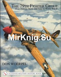 The 79th Fighter Group: Over Tunisia, Sicily and Italy in World War II