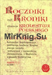 Roczniki czyli Kroniki Slawnego Krolestwa Polskiego. Ksiegi 1-12