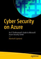 Cyber Security on Azure: An IT Professionals Guide to Microsoft Azure Security Center
