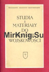 Studia i Materialy do Historii Wojskowosci. Tom 7 Czesc 1