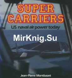 Super Carriers US Naval Air Power Today (Osprey Colour)