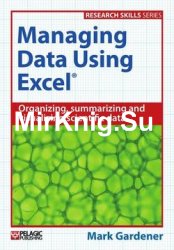 Managing Data Using Excel: Organizing, Summarizing and Visualizing Scientific Data