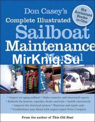 Don Casey's Complete Illustrated Sailboat Maintenance Manual: Including Inspecting the Aging Sailboat
