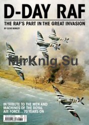 D-Day RAF: The RAF’s Part in the Great Invasion