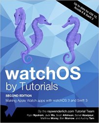 watchOS by Tutorials Second Editon: Making Apple Watch apps with watchOS 3 and Swift 3 (+code)