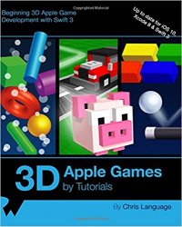 3D Apple Games by Tutorials: Beginning 3D Apple Game Development with Swift 3 (+code)
