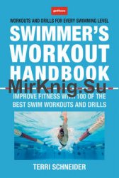 The Swimmer's Workout Handbook: Improve Fitness with 100 Swim Workouts and Drills