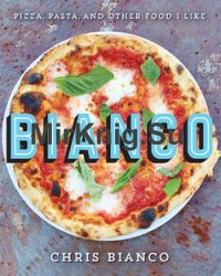 Bianco: Pizza, Pasta, and Other Food I Like