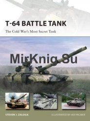 T-64 Battle Tank: The Cold War’s Most Secret Tank (Osprey New Vanguard 223)