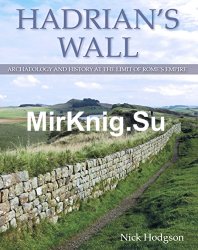 Hadrian’s Wall: Archaeology and History at the Limit of Rome's Empire