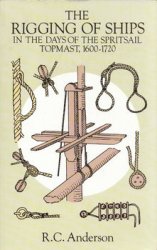 The Rigging of the Ships in the Days of Spritsail Topmast, 1600-1720